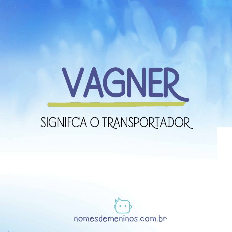Significado do nome Vagner